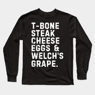 T-Bone Steak, Cheese Eggs, Welch's Grape Long Sleeve T-Shirt